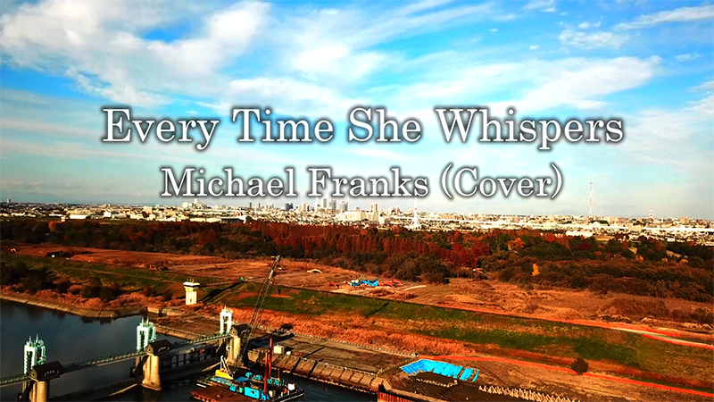Every Time She Whispers (Michael Franks Cover)